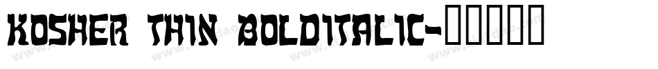 Kosher Thin BoldItalic字体转换